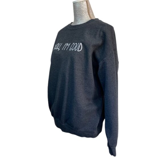 'NAH, I'M GOOD' Graphic Sweatshirt in Dark Heather Gray, LARGE - Picture 4 of 13